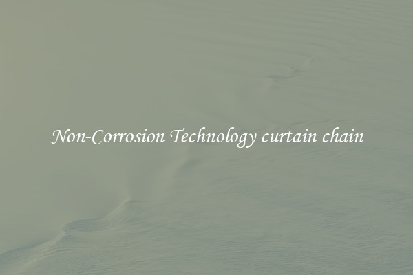 Non-Corrosion Technology curtain chain