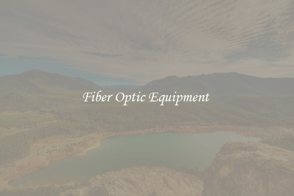 Fiber Optic Equipment 