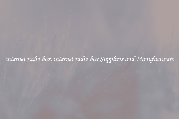 internet radio box, internet radio box Suppliers and Manufacturers