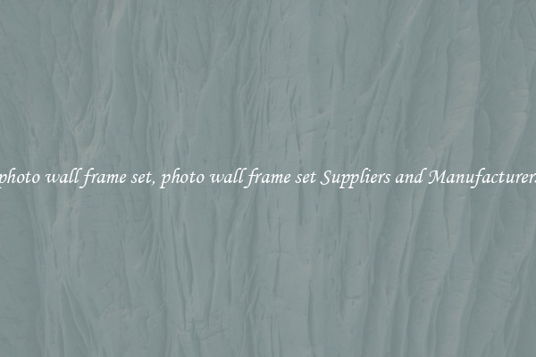 photo wall frame set, photo wall frame set Suppliers and Manufacturers