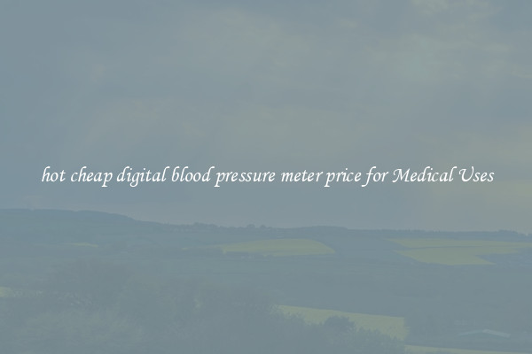 hot cheap digital blood pressure meter price for Medical Uses