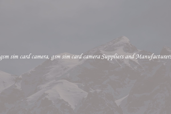 gsm sim card camera, gsm sim card camera Suppliers and Manufacturers