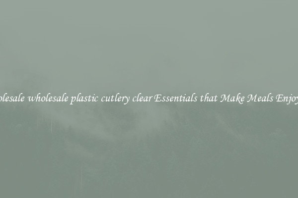 Wholesale wholesale plastic cutlery clear Essentials that Make Meals Enjoyable