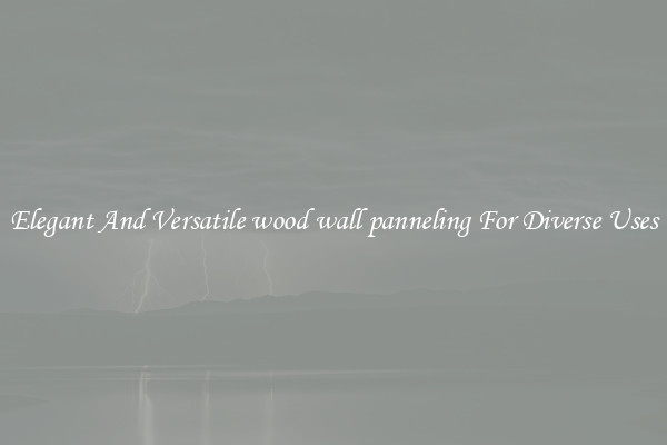 Elegant And Versatile wood wall panneling For Diverse Uses
