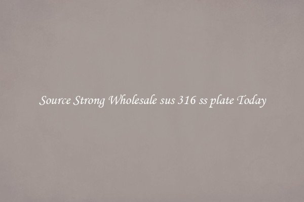 Source Strong Wholesale sus 316 ss plate Today