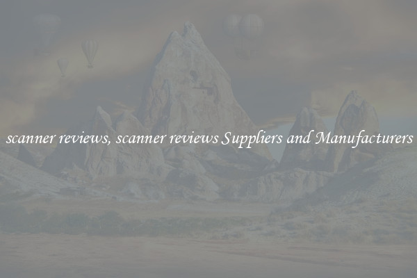 scanner reviews, scanner reviews Suppliers and Manufacturers