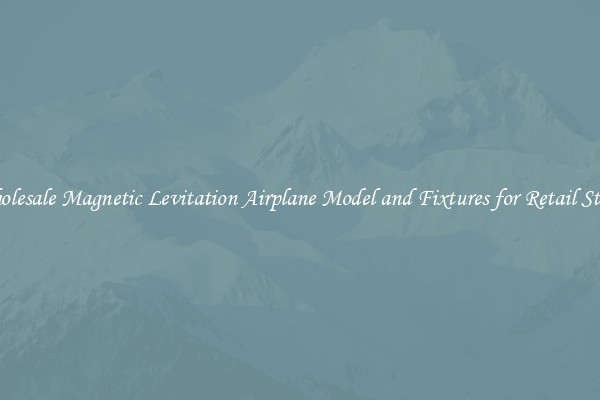 Wholesale Magnetic Levitation Airplane Model and Fixtures for Retail Stores
