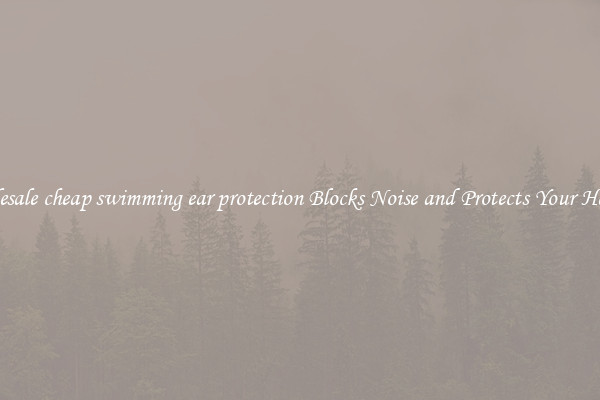 Wholesale cheap swimming ear protection Blocks Noise and Protects Your Hearing