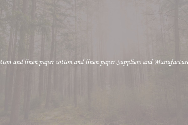 cotton and linen paper cotton and linen paper Suppliers and Manufacturers