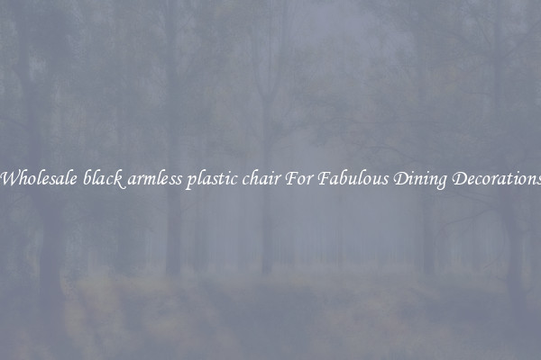 Wholesale black armless plastic chair For Fabulous Dining Decorations