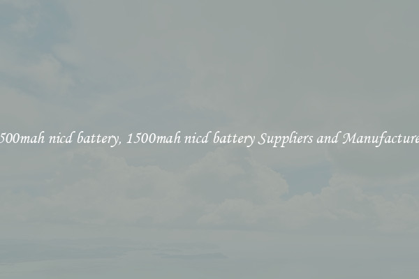 1500mah nicd battery, 1500mah nicd battery Suppliers and Manufacturers