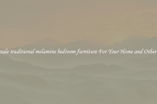 Wholesale traditional melamine bedroom furniture For Your Home and Other Places