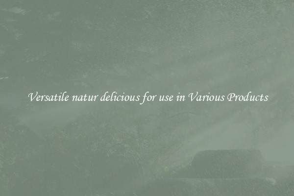 Versatile natur delicious for use in Various Products