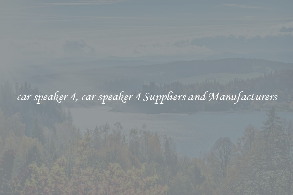 car speaker 4, car speaker 4 Suppliers and Manufacturers