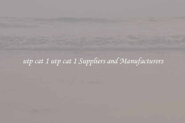 utp cat 1 utp cat 1 Suppliers and Manufacturers