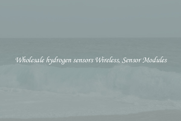 Wholesale hydrogen sensors Wireless, Sensor Modules