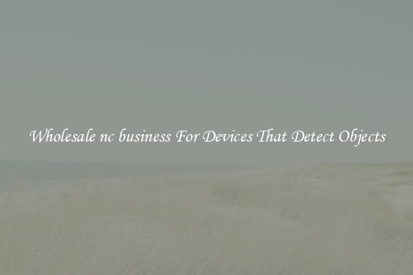 Wholesale nc business For Devices That Detect Objects