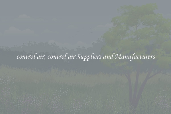 control air, control air Suppliers and Manufacturers