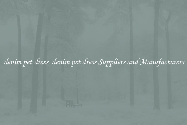 denim pet dress, denim pet dress Suppliers and Manufacturers