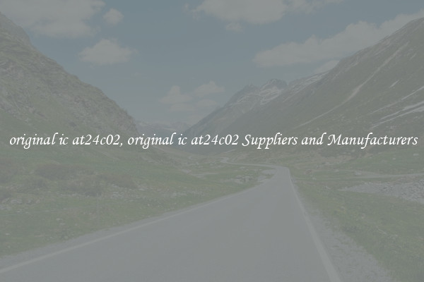 original ic at24c02, original ic at24c02 Suppliers and Manufacturers