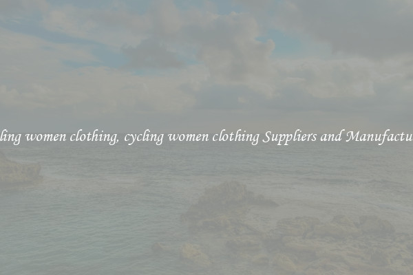 cycling women clothing, cycling women clothing Suppliers and Manufacturers