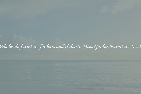 Wholesale furniture for bars and clubs To Meet Garden Furniture Needs