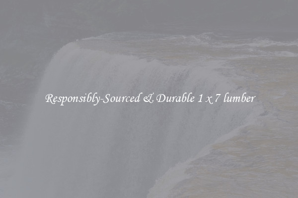 Responsibly-Sourced & Durable 1 x 7 lumber