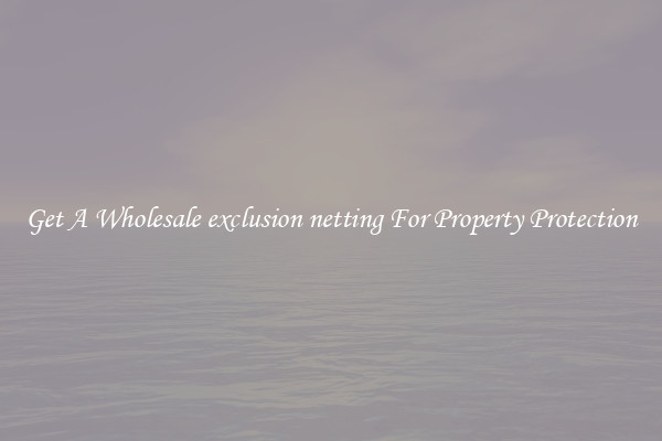 Get A Wholesale exclusion netting For Property Protection