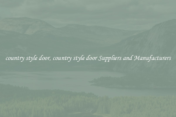 country style door, country style door Suppliers and Manufacturers