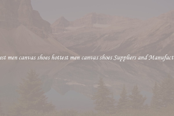hottest men canvas shoes hottest men canvas shoes Suppliers and Manufacturers