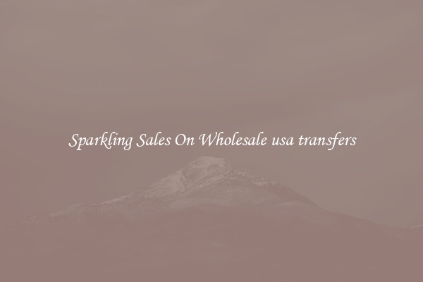 Sparkling Sales On Wholesale usa transfers